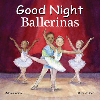 Good Night Ballerinas - Gamble, Adam, and Jasper, Mark