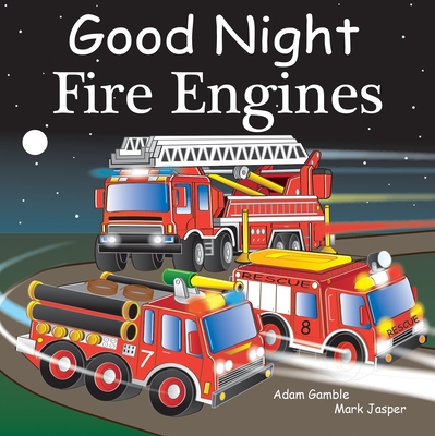 Good Night Fire Engines - Gamble, Adam, and Jasper, Mark