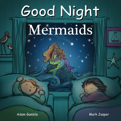 Good Night Mermaids - Gamble, Adam, and Jasper, Mark