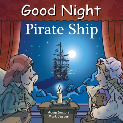 Good Night Pirate Ship - Gamble, Adam, and Jasper, Mark