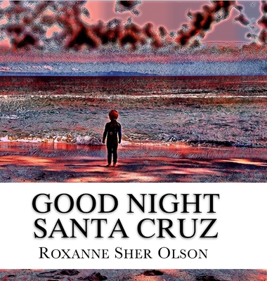 Good Night Santa Cruz - Olson, Roxanne