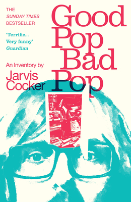 Good Pop, Bad Pop - Cocker, Jarvis