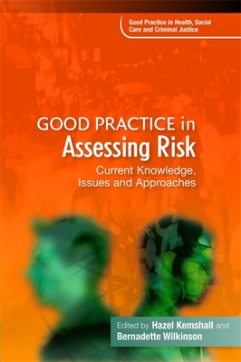 Good Practice in Assessing Risk: Current Knowledge, Issues and Approaches - Broadhurst, Karen (Contributions by), and Fleming, Jennie (Contributions by), and Calder, Martin C. (Contributions by)