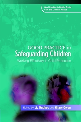 Good Practice in Safeguarding Children: Working Effectively in Child Protection - Peckover, Sue (Contributions by), and Pearson, Ruth (Contributions by), and Owen, Hilary (Editor)
