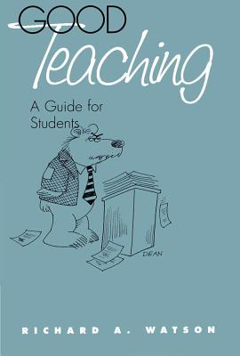 Good Teaching: A Guide for Students - Watson, Richard A