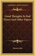 Good Thoughts in Bad Times and Other Papers