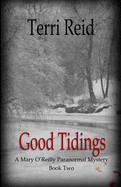 Good Tidings: A Mary O'Reilly Paranormal Mystery - Book Two