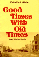 Good Times with Old Times: How to Write Your Memoirs