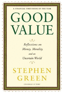 Good Value: Reflections on Money, Morality, and an Uncertain World