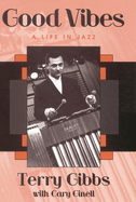 Good Vibes: A Life in Jazz