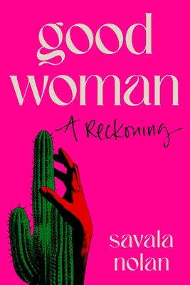 Good Woman: A Reckoning - Nolan, Savala