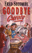 Goodbye Curate - Secombe, Fred