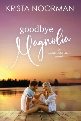 Goodbye, Magnolia - Noorman, Krista