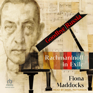 Goodbye Russia: Rachmaninoff in Exile