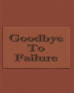 Goodbye To Failure - College Ruled Notebook For Determined, Self-Motivated People