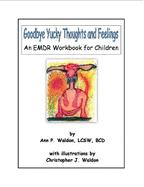 Goodbye Yucky Thoughts and Feelings: An Emdr Workbook for Children