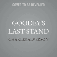 Goodey's Last Stand