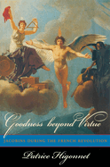 Goodness Beyond Virtue: Jacobins During the French Revolution