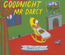 Goodnight Mr. Darcy Board Book: A Babylit(r) Parody Board Book