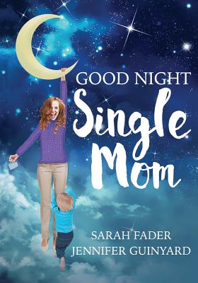 Goodnight Single Mom - Guinyard, Jennifer, and Fader, Sarah