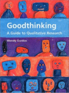 Goodthinking : a guide to qualitative research