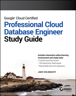 Google Cloud Certified Professional Cloud Database Engineer Study Guide - Holmquist, Jake