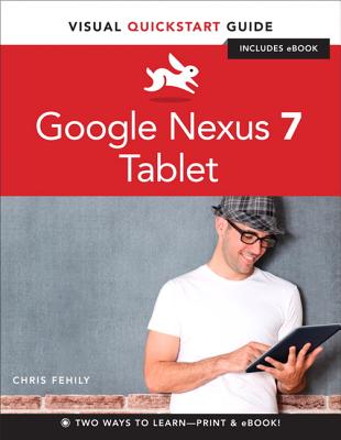 Google Nexus 7 Tablet: Visual QuickStart Guide - Fehily, Chris