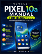 Google Pixel 10a Manual for Beginners: Unlock Features and Use It Like a Pro