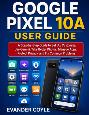 Google Pixel 10A User Guide - Coyle, Evander