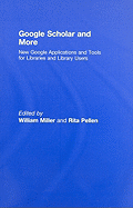 Google Scholar and More: New Google Applications and Tools for Libraries and Library Users