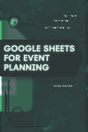 Google Sheets for Event Planning: Your Road from Novice to Skilled Professional