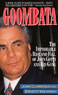 Goombata: The Improbable Rise and Fall of John Gotti and His Gang