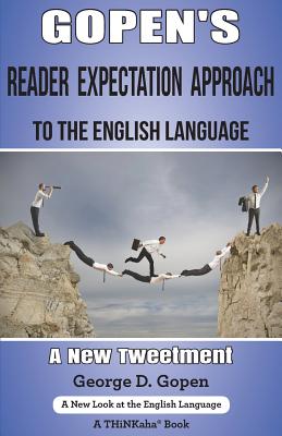 Gopen's Reader Expectation Approach to the English Language: A New Tweetment - Gopen, George D