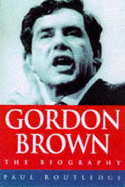 Gordon Brown: The Biography