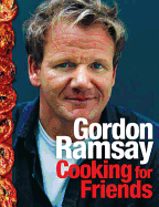 Gordon Ramsay Cooking For Friends - Ramsay, Gordon
