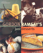Gordon Ramsay's Just Desserts - Ramsay, Gordon, and Denny, Roz, and Smith, Georgia Glynn (Photographer)