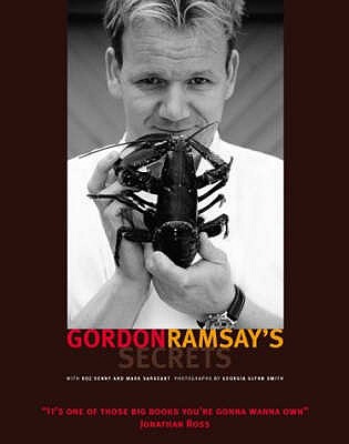 Gordon Ramsay's Secrets - Ramsay, Gordon, and Denny, Roz, and Smith, Georgia Glynn (Photographer)