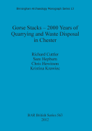 Gorse Stacks - 2000 Years of Quarrying and Waste Disposal in Chester