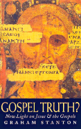 Gospel Truth?: New Light on Jesus and the Gospels