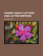 Gossip about Letters and Letter-Writers