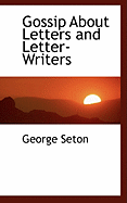 Gossip about Letters and Letter-Writers