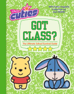 Got Class?: The Ultimate School Survival Guide