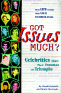 Got Issues Much?: Celebrities Share Their Traumas and Triumphs