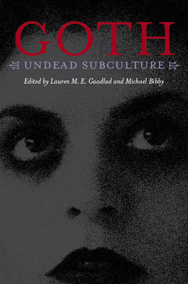 Goth: Undead Subculture - Bibby, Michael (Editor)