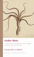 Gothic Metis: Cunning Monstrosity, Shapeshifting and Subversion linking the Nineteenth Century to the Present