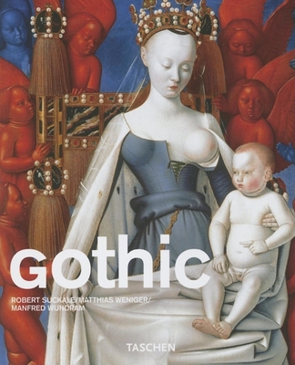 Gothic - Suckale, Robert, and Walther, Ingo F (Editor), and Weniger, Matthias