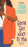 Gotta Get Next to You