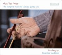 Gottfried Finger: The Complete Music for Viola Da Gamba Solo - Ensemble Tourbillon; Hana Flekova (viola da gamba); Jan Cizm�r (theorbo); Jan Cizm�r (baroque guitar);...
