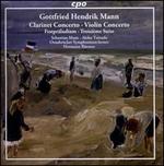 Gottfried Hendrik Mann: Clarinet Concerto; Violin Concerto