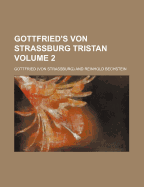 Gottfried's Von Strassburg Tristan Volume 2
